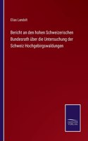 Bericht an den hohen Schweizerischen Bundesrath uber die Untersuchung der Schweiz Hochgebirgswaldungen