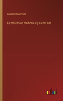 La profession médicale il y a cent ans