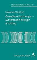 Grenzuberschreitungen - Synthetische Biologie Im Dialog