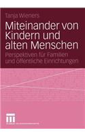 Miteinander Von Kindern Und Alten Menschen: Perspektiven Für Familien Und Öffentliche Einrichtungen