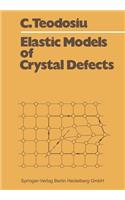 Elastic Models of Crystal Defects