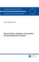 Neue Ansaetze, Analysen und Lesarten der phantastischen Literatur