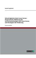 Schwierigkeiten beim Lesen lernen. Diagnostische Abklärung der Lernvoraussetzungen zum Lesen lernen und Strategien der Förderung