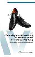 Coaching und Supervision als Methoden der Personalentwicklung: (German)