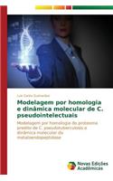 Modelagem por homologia e dinâmica molecular de C. pseudointelectuais