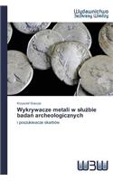 Wykrywacze metali w slużbie badań archeologicznych