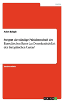 Steigert die ständige Präsidentschaft des Europäischen Rates das Demokratiedefizit der Europäischen Union?