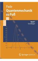 Quantenmechanik Zu Fuß 1: Grundlagen