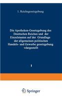 Apotheken -- Gesetzgebung Des Deutschen Reiches Und Der Einzelstaaten Auf Der Grundlage Der Allgemeinen Politischen, Handels- Und Gewerbegesetzgebung Dargestellt