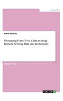 Estimating Forest Tree Carbon using Remote Sensing Data and Techniques