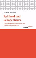 Reinhold Und Schopenhauer: Zwei Denkwelten Im Banne Von Vorstellungen Und Wille(37 Schwabe Reflexe)