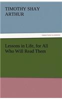 Lessons in Life, for All Who Will Read Them: (English)