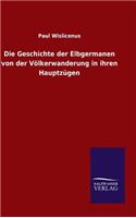 Geschichte der Elbgermanen von der Völkerwanderung in ihren Hauptzügen