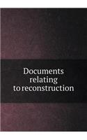 Documents Relating to Reconstruction