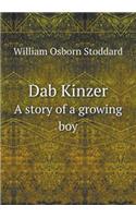 Dab Kinzer a Story of a Growing Boy