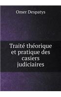 Traité Théorique Et Pratique Des Casiers Judiciaires