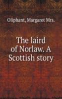 THE LAIRD OF NORLAW. A SCOTTISH STORY