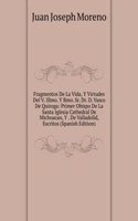 Fragmentos De La Vida, Y Virtudes Del V. Illmo. Y Rmo. Sr. Dr. D. Vasco De Quiroga