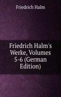 Friedrich Halm's Werke, Volumes 5-6 (German Edition)