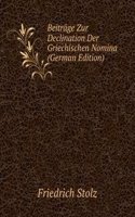 Beitrage Zur Declination Der Griechischen Nomina (German Edition)