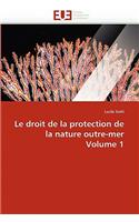 Droit de la Protection de la Nature Outre-Mer Volume 1