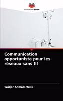 Communication opportuniste pour les réseaux sans fil