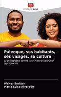 Palenque, ses habitants, ses visages, sa culture