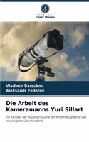 Die Arbeit des Kameramanns Yuri Sillart