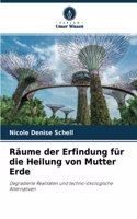 Räume der Erfindung für die Heilung von Mutter Erde