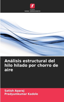 Análisis estructural del hilo hilado por chorro de aire