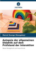 Autopsie der allgemeinen Didaktik auf dem Prüfstand der Interaktion