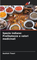 Spezie indiane: Prelibatezze e valori medicinali