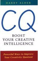 CQ: Boost Your Creative Intelligence (Powerful Ways To Improve Ur Creativity Quotient)