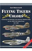 Flying Tigers Colors: Camouflage and Markings of the American Volunteer Group and the USAAF 23rd Fighter Group, 1941-1945