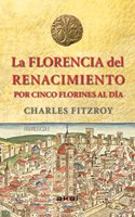 La Florencia del Renacimiento por cinco florines al dia