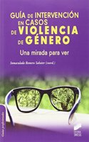 Guia de intervencion en casos de violencia de genero: Una mirada para ver