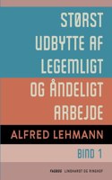 Størst udbytte af legemligt og åndeligt arbejde. Bind 1