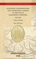 Patronage, Patrimonialism, and Governors’ Careers in the Dutch Chartered Companies, 1630–1681