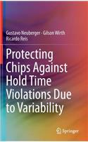 Protecting Chips Against Hold Time Violations Due to Variability