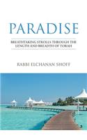 Paradise: Breathtaking Strolls Through the Length and Breadth of Torah