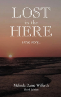 Lost in the Here: A True Story