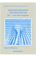 Water Wave Propagation Over Uneven Bottoms (in 2 Parts)