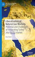 Liberalisation of Natural Gas Markets: Potential and Challenges of Integrating Turkey Into the EU Market