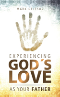Experiencing God's Love as Your Father