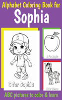 ABC Coloring Book for Sophia: Book for Sophia with Alphabet to Color for Kids 1 2 3 4 5 6 Year Olds