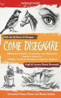 Come Disegnare: Abbracciare la matita - Un percorso verso l'espressione creativa e sicura di sé. Consigli e trucchi per diventare un esperto in 30 giorni. (Versione