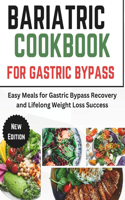 Bariatric Cookbook For Gastric Bypass: Easy Meals for Gastric Bypass Recovery and Lifelong Weight Loss Success(Cooking in a Simple Way)
