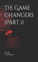 The Game Changers (Part 1)