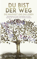 Du bist der Weg: Manifestiere dir dein Traumleben mit dem Gesetz der Annahme nach Neville Goddard