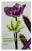 Drawing and Painting Botanical Guide: Discovered 20 tips on how to improve your botanical art for beginners